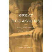 Great Occasions: Readings for the Celebration of Birth, Coming-Of-Age, Marriage, and Death