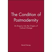 The Condition of Postmodernity: An Enquiry Into the Origins of Cultural Change