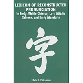 Lexicon of Reconstructed Pronunciation: In Early Middle Chinese, Late Middle Chinese, and Early Mandarin