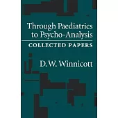 Through Pediatrics to Psychoanalysis: Collected Papers