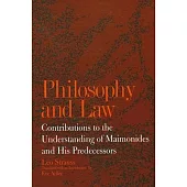 Philosophy and Law: Contributions to the Understanding of Maimonides and His Predecessors