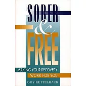 Sober and Free: Making Your Recovery Work for You