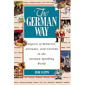 The German Way: Aspects of Behavior, Attitudes, and Customs in the German-Speaking World