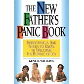 The New Father’s Panic Book: Everything a Dad Needs to Know to Welcome His Bundle of Joy