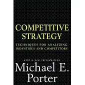 Competitive Strategy: Techniques for Analyzing Industries and Competitors
