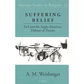 Suffering Belief: Evil and the Anglo-American Defense of Theism