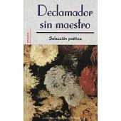 Declamador Sin Maestro/Poetry Reading Out Loud: Seleccion Poetica