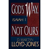 God’s Way, Not Ours: Isaiah 1