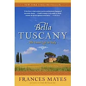 Bella Tuscany: The Sweet Life in Italy