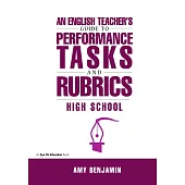 English Teacher’s Guide to Performance Tasks and Rubrics: High School