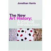 The New Art History: A Critical Introduction