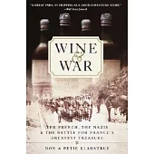 Wine and War: The French, the Nazis, and the Battle for France’s Greatest Treasure