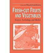 Fresh-Cut Fruits and Vegetables: Science, Technology, and Market