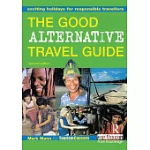 Good Alternative Travel Guide: Exciting Holidays for Responsible Travelers