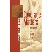 Coverage Matters: Insurance and Health Care