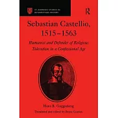 Sebastian Castellio, 1515-1563: Humanist and Defender of Religious Toleration