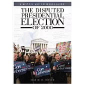 The Disputed Presidential Election of 2000: A History and Reference Guide