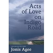 Acts of Love on Indigo Road: New & Selected Stories