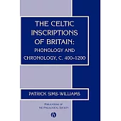 The Celtic Inscriptions of Britain: Phonology and Chronology, C.400-1200