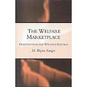 The Welfare Marketplace: Privatization and Welfare Reform