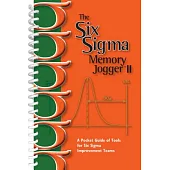 Six Sigma Memory Jogger II: A Pocket Guide of Tools for Six Sigma Improvement Teams