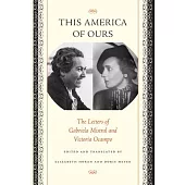 This America of Ours: The Letters of Gabriela Mistral and Victoria Ocampo