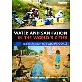 Water and Sanitation in the World’s Cities: Local Action for Global Goals