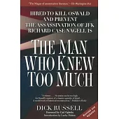 The Man Who Knew Too Much: Hired to Kill Oswald and Prevent the Assassination of JFK