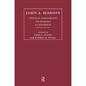 John A. Hobson: Critical Assessments of Leading Economists