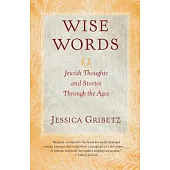 Wise Words: Jewish Thoughts and Stories Through the Ages