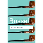 In Praise of Idleness: And Other Essays