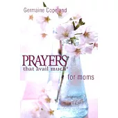 Prayers That Avail Much Moms