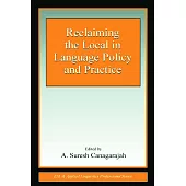 Reclaiming the Local in Language Policy and Practice