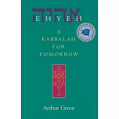 Ehyeh: A Kabbalah for Tomorrow