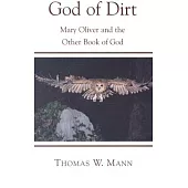 The God Of Dirt: Mary Oliver And The Other Book Of God