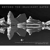 Beyond The Imaginary Gates: Journeys In The Fjord Region Of North-East Greenland