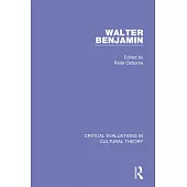 Walter Benjamin: Critical Evaluations In Cultural Theory