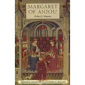 Margaret of Anjou: Queenship and Power in Late Medieval England