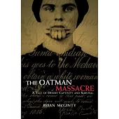 The Oatman Massacre: A Tale Of Desert Captivity And Survival