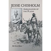 Jesse Chisholm: Ambassador of the Plains