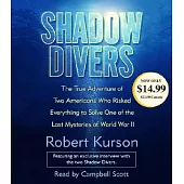 Shadow Divers: The True Adventure of Two Americans Who Risked Everything to Solve One of the Last Mysteries of World War II