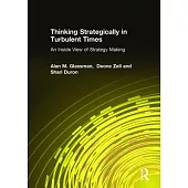Thinking Strategically in Turbulent Times: An Inside View of Strategy Making: An Inside View of Strategy Making