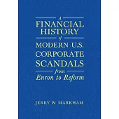 A Financial History of Modern U.S. Corporate Scandals: From Enron to Reform: From Enron to Reform