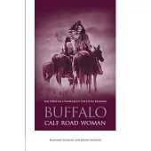 Buffalo Calf Road Woman: The Story Of A Warrior Of The Little Bighorn