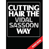 Cutting Hair the Vidal Sassoon Way: The Vidal Sassoon Way