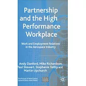 Partnership And the High Performance Workplace: Work and Employment Relations in the Aerospace Industry