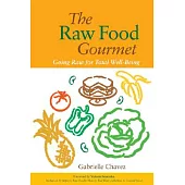 The Raw Food Gourmet: Going Raw for Total Well-being