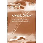 A Mobile Century?: Changes in Everyday Mobility in Britain in the Twentieth Century
