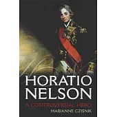 Horatio Nelson: A Controversial Hero