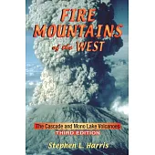 Fire Mountains of the West: The Cascade And Mono Lake Volcanoes